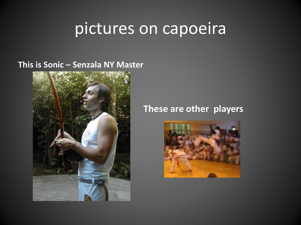 pictures on capoeira These are other players