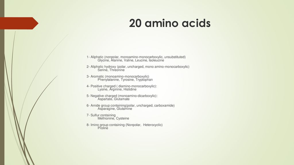 20 amino acids 1- Aliphatic (nonpolar, monoamino-monocarboxylic, unsubstituted) Glycine, Alanine, Valine, Leucine, İsoleucine.