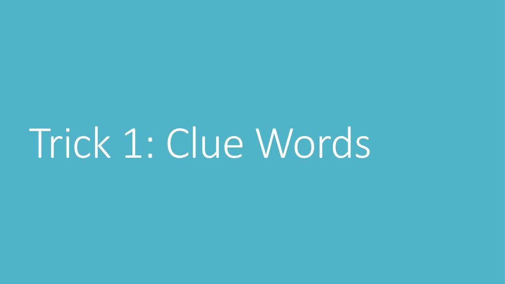 Trick 1: Clue Words. - ppt download