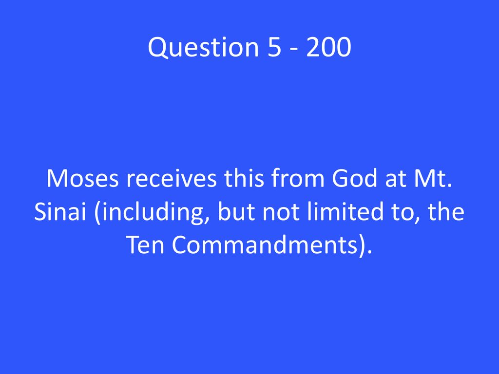 Question Moses receives this from God at Mt.