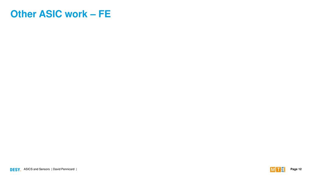 Other ASIC work – FE ASICS and Sensors | David Pennicard |