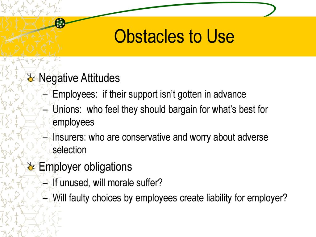 Obstacles to Use Negative Attitudes Employer obligations