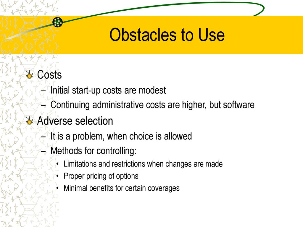 Obstacles to Use Costs Adverse selection
