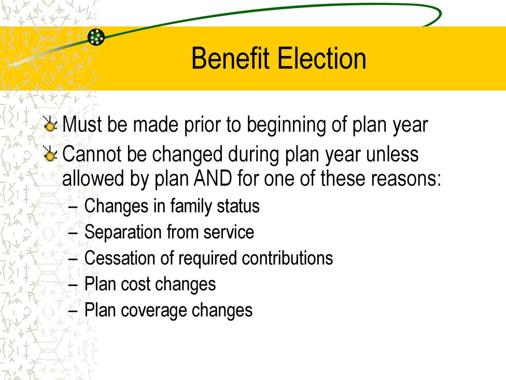 Benefit Election Must be made prior to beginning of plan year