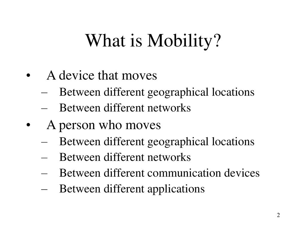 What is Mobility A device that moves A person who moves