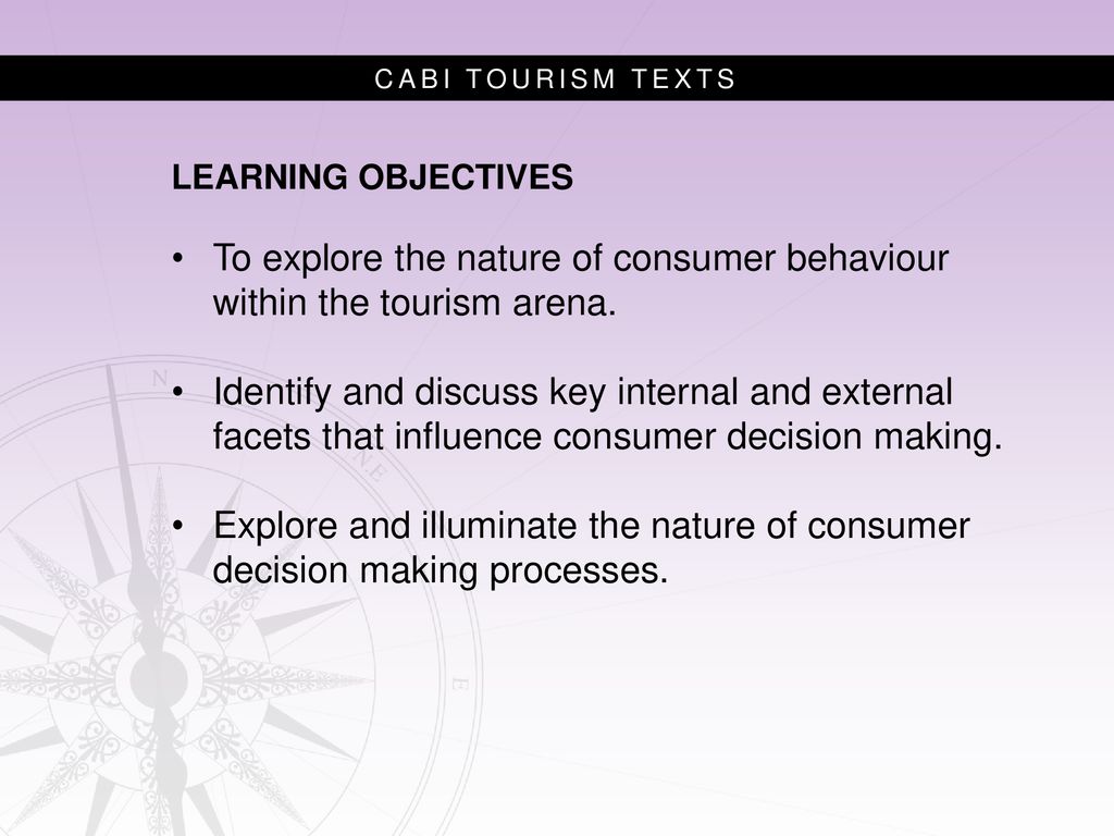 To explore the nature of consumer behaviour within the tourism arena.