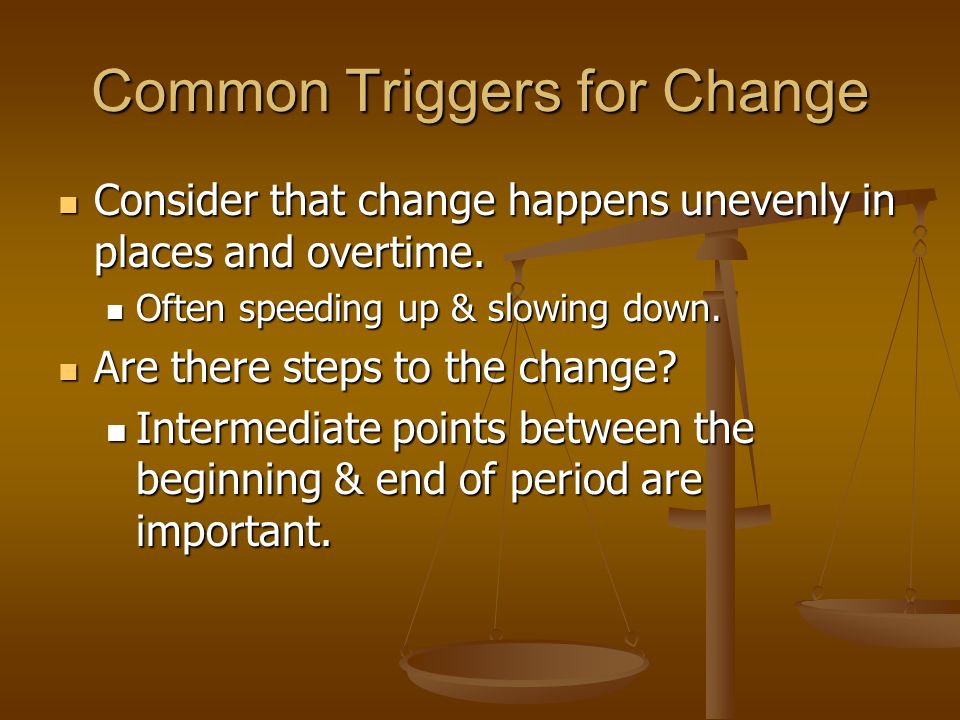 Common Triggers for Change