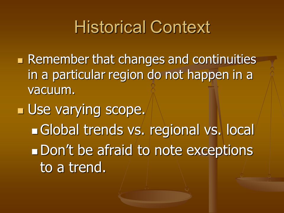 Historical Context Use varying scope.
