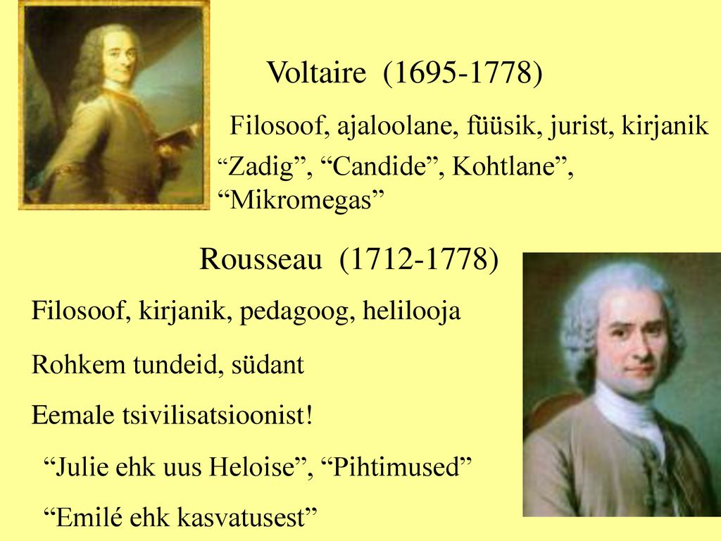Rousseau ( ) Filosoof, ajaloolane, füüsik, jurist, kirjanik
