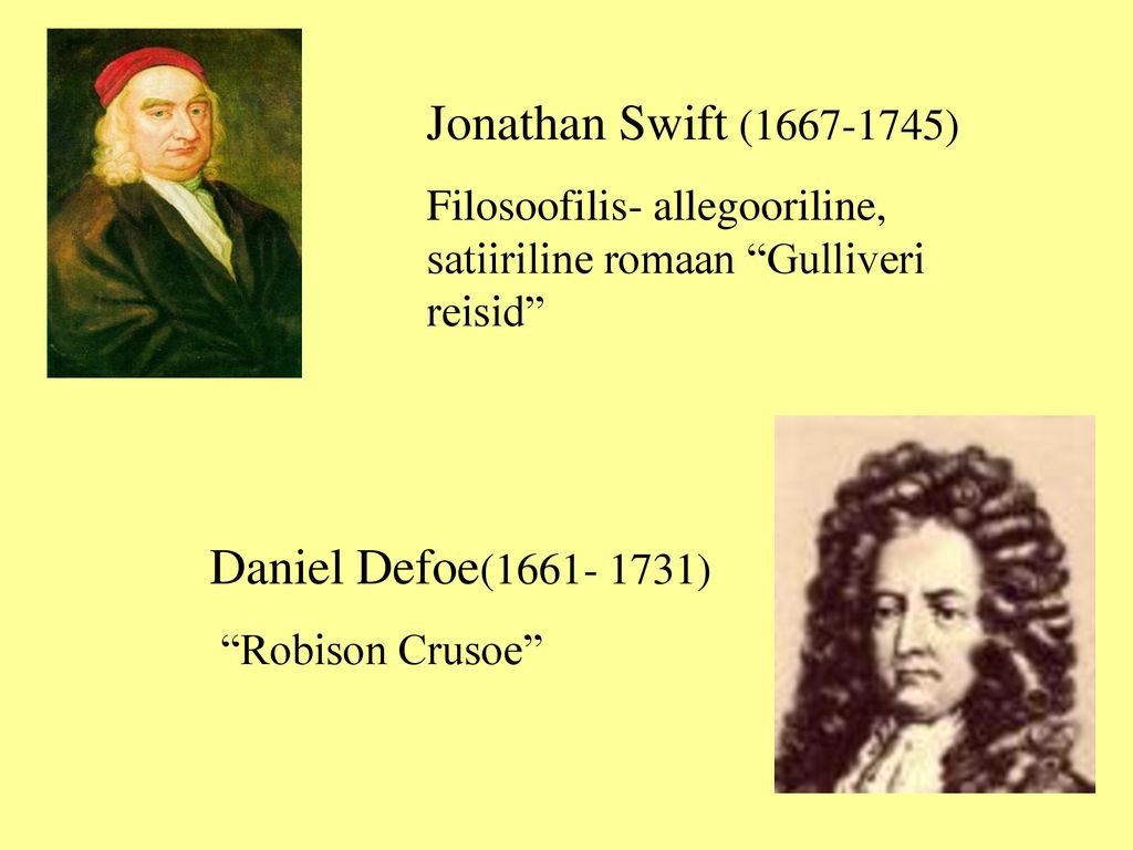 Jonathan Swift ( ) Daniel Defoe( )