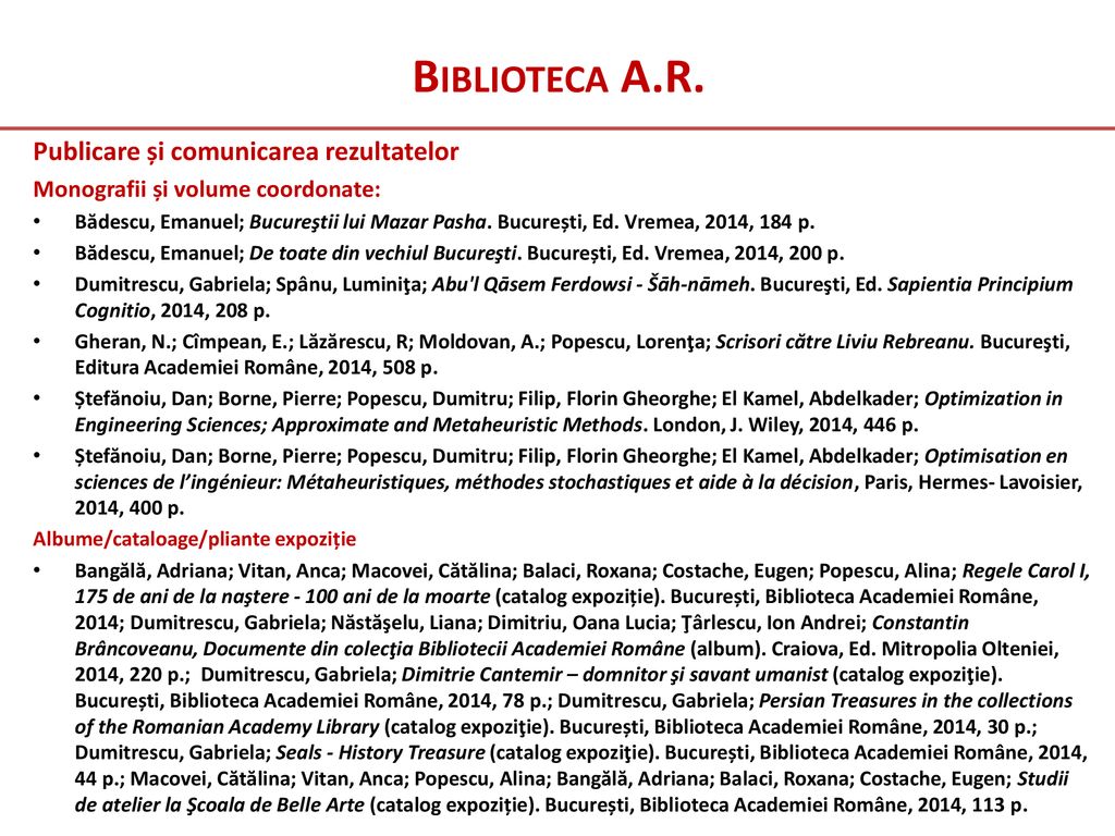 DAREA DE SEAMA A ACADEMIEI ROMANE PENTRU ANUL 2014 Activitatea de cercetare  ştiinţifică şi de formare a cercetătorilor Bogdan C. Simionescu. - ppt  download