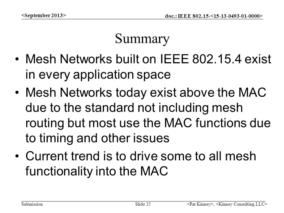 <September 2013> Summary. Mesh Networks built on IEEE exist in every application space.