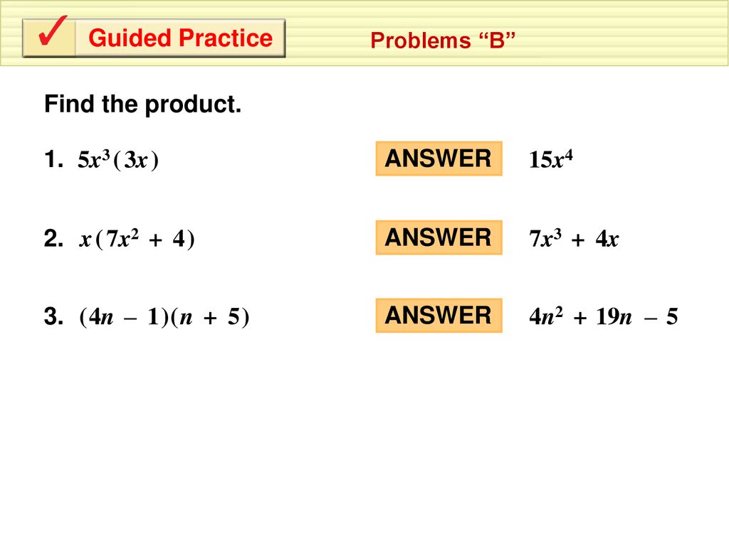 Guided Practice Find the product. 1. ( ) 3x 5x3 ANSWER 15x4 2. ( ) 7x2