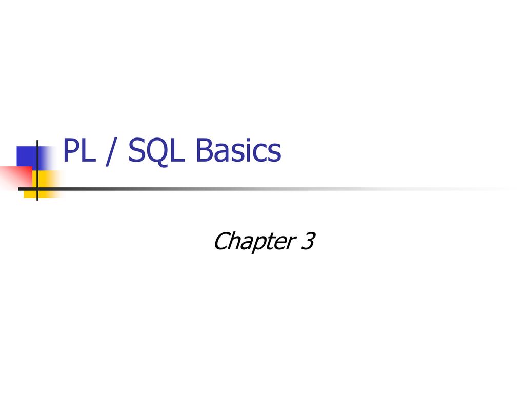 PL / SQL Basics Chapter ppt download