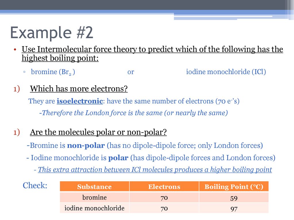Example #2 Use Intermolecular force theory to predict which of the following has the highest boiling point: