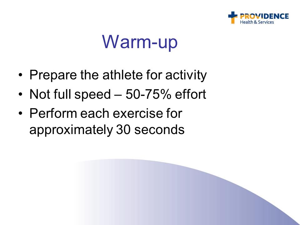 Warm-up Prepare the athlete for activity