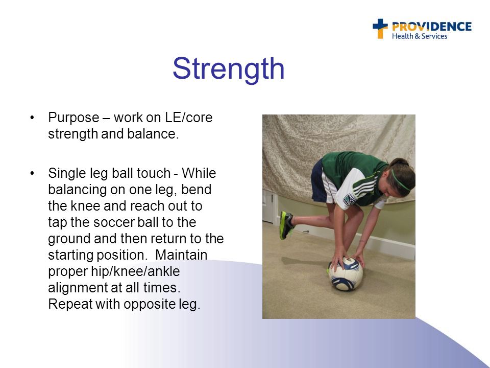 Strength Purpose – work on LE/core strength and balance.