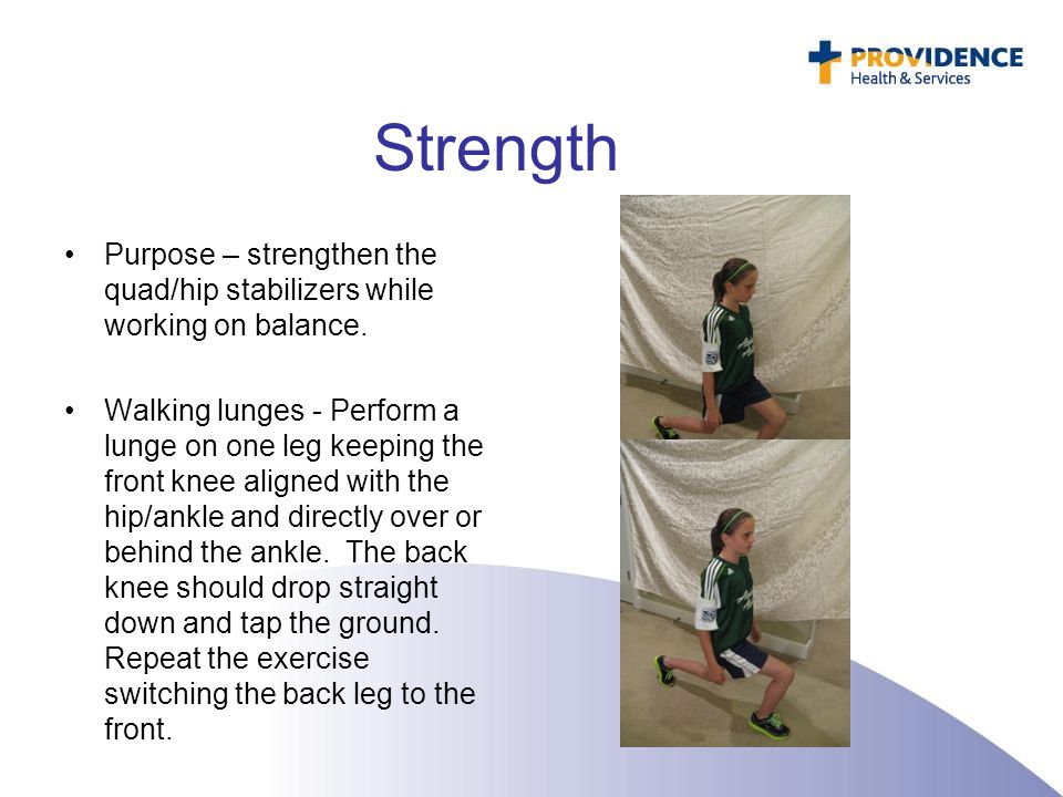 Strength Purpose – strengthen the quad/hip stabilizers while working on balance.