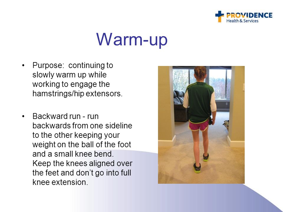 Warm-up Purpose: continuing to slowly warm up while working to engage the hamstrings/hip extensors.