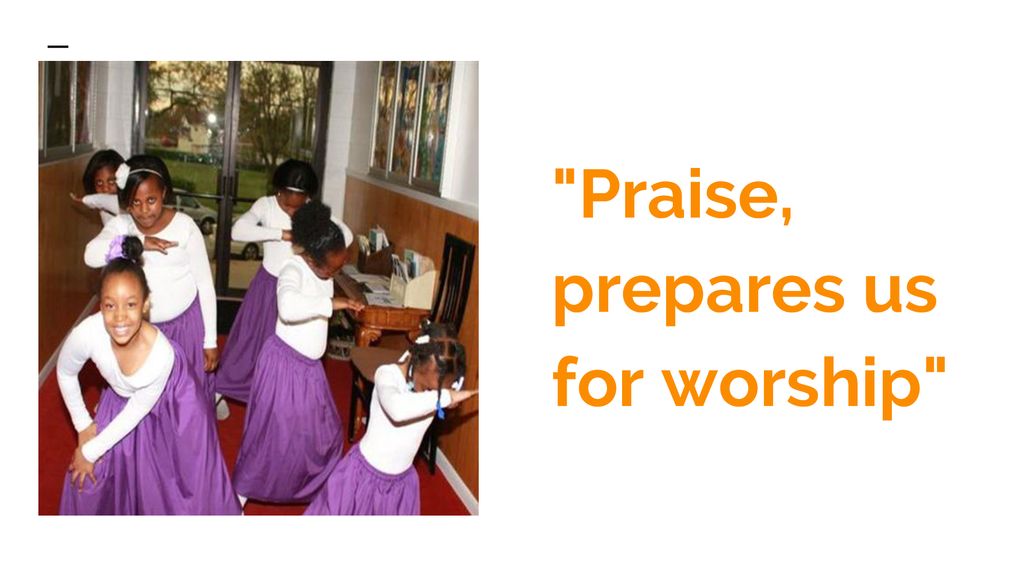Praise, prepares us for worship