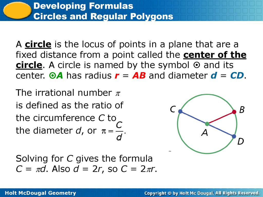 A circle is the locus of points in a plane that are a fixed distance from a point called the center of the circle. A circle is named by the symbol  and its center. A has radius r = AB and diameter d = CD.