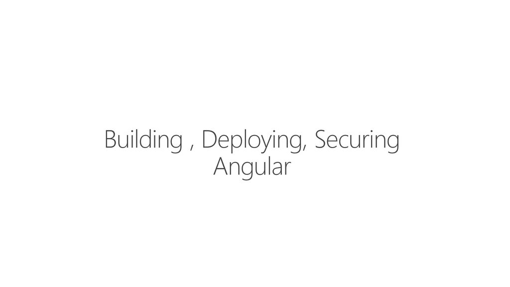 Building And Deploying Secure Angular Apps - Ppt Download