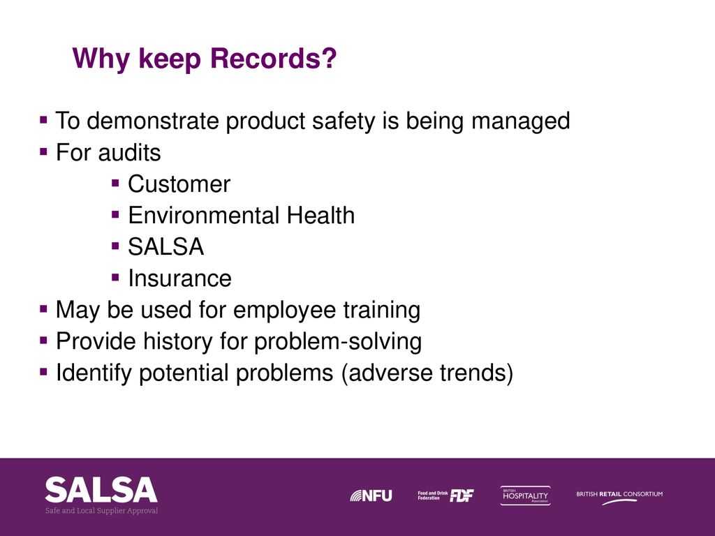 Why keep Records To demonstrate product safety is being managed