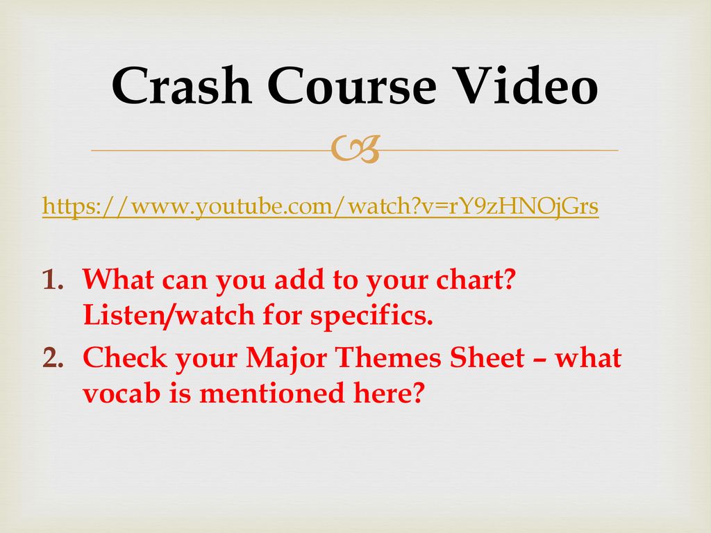Crash Course Video   v=rY9zHNOjGrs. What can you add to your chart Listen/watch for specifics.