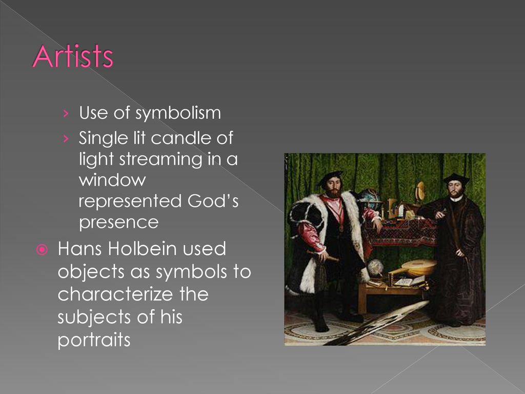 Artists Use of symbolism. Single lit candle of light streaming in a window represented God’s presence.