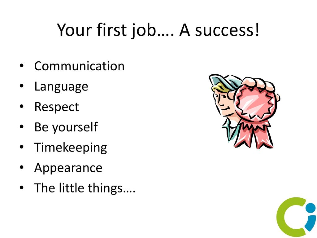 Your first job…. A success!