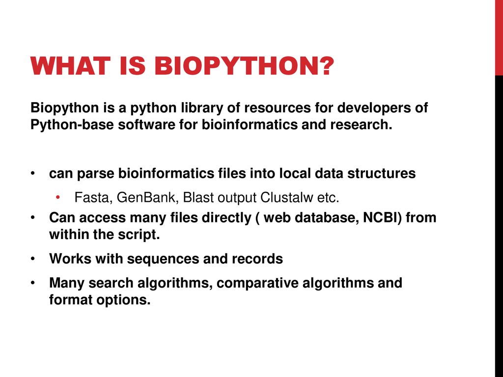 What is Biopython Biopython is a python library of resources for developers of Python-base software for bioinformatics and research.
