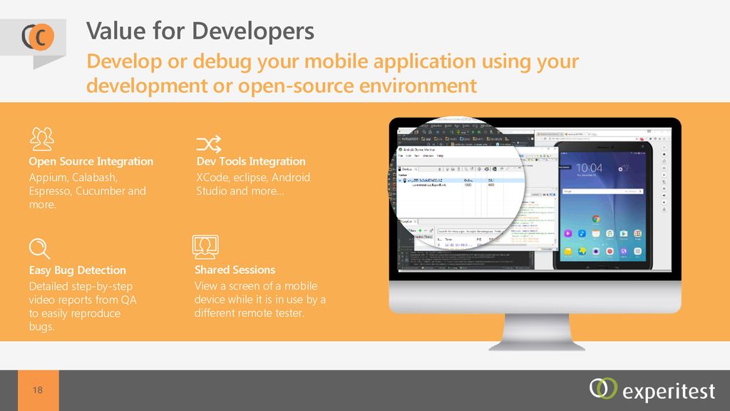 Value for Developers Develop or debug your mobile application using your development or open-source environment.