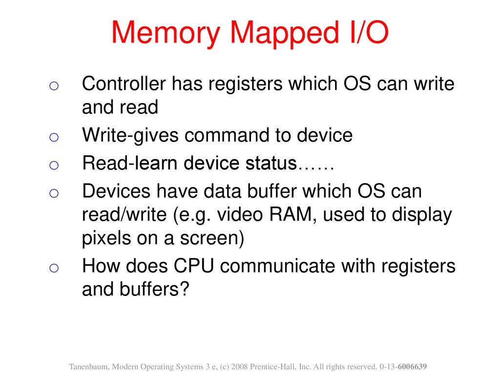 Memory Mapped I/O Controller has registers which OS can write and read