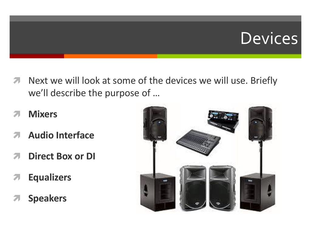 Devices Next we will look at some of the devices we will use. Briefly we’ll describe the purpose of …