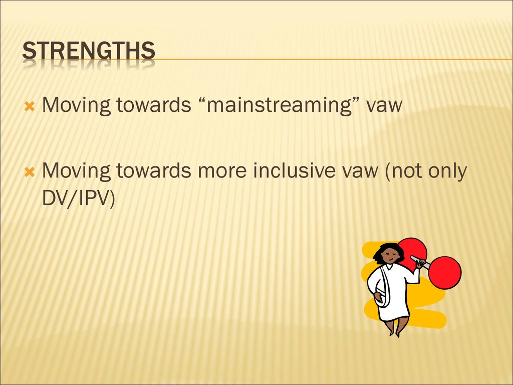 STRENGTHs Moving towards mainstreaming vaw