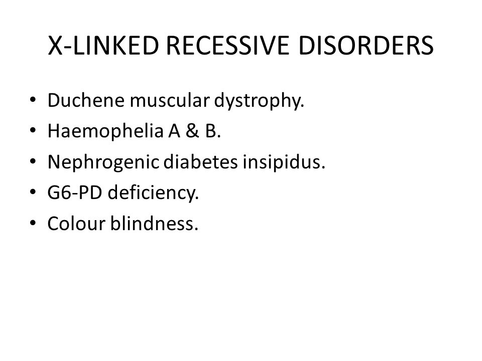 X-LINKED RECESSIVE DISORDERS