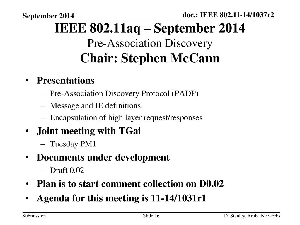 January 2014 doc.: IEEE /xxxxr0. September IEEE aq – September 2014 Pre-Association Discovery Chair: Stephen McCann.