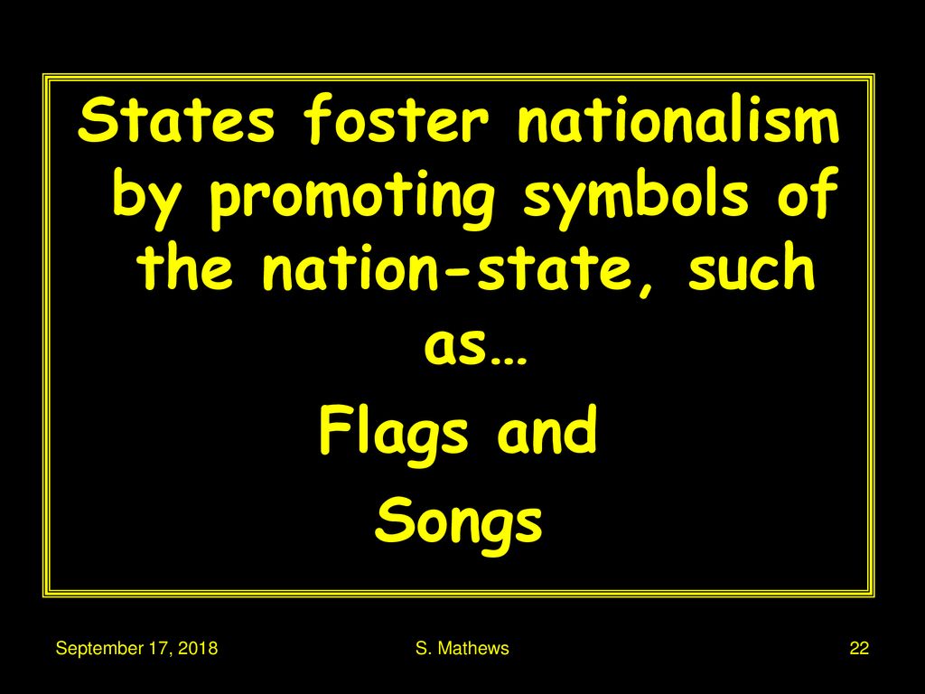 States foster nationalism by promoting symbols of the nation-state, such as…