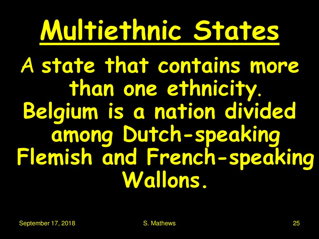 A state that contains more than one ethnicity.