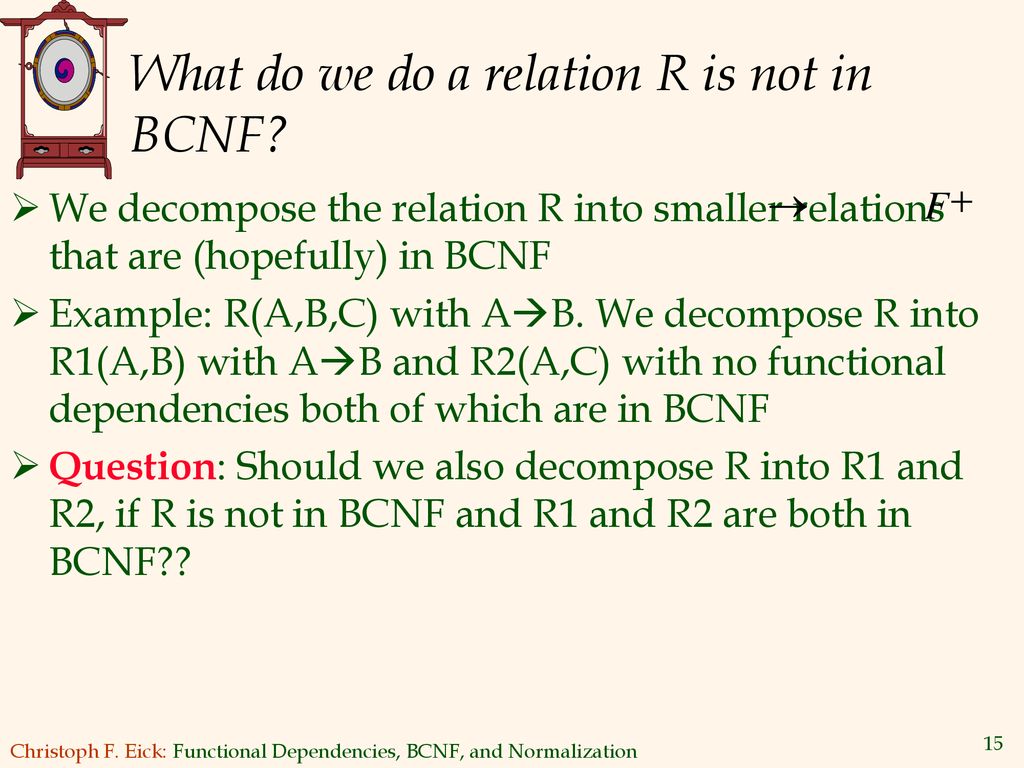 What do we do a relation R is not in BCNF