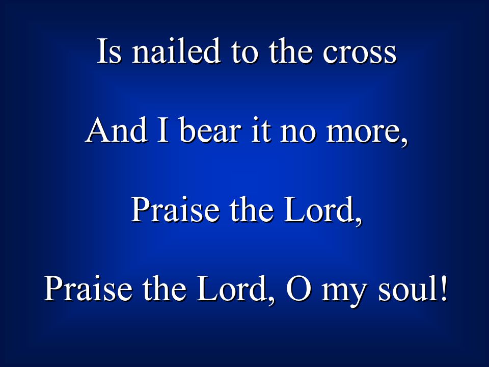 Praise the Lord, O my soul!