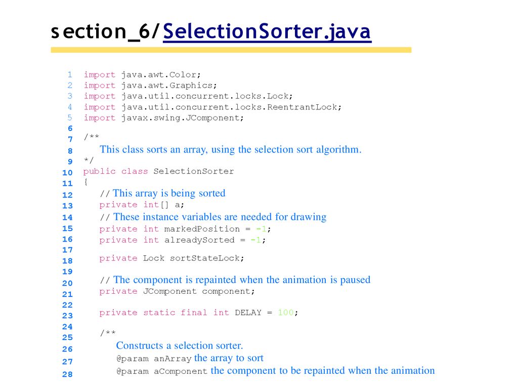 section_6/SelectionSorter.java import java.awt.Color; import java.awt.Graphics; import java.util.concurrent.locks.Lock;