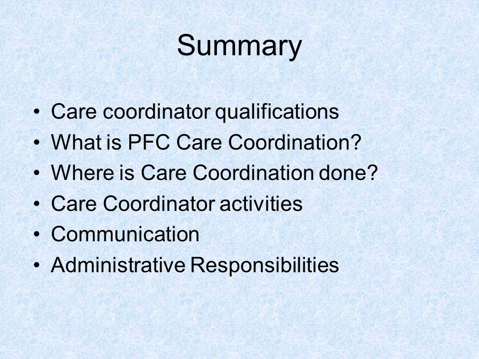 Summary Care coordinator qualifications What is PFC Care Coordination