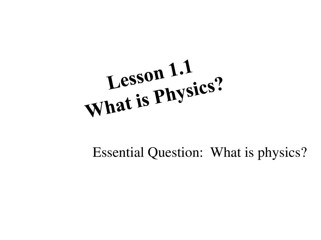 Essential Question: What is physics