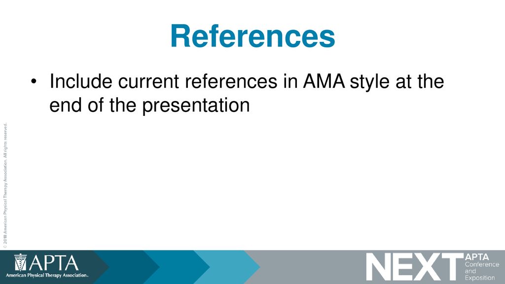 References Include current references in AMA style at the end of the presentation