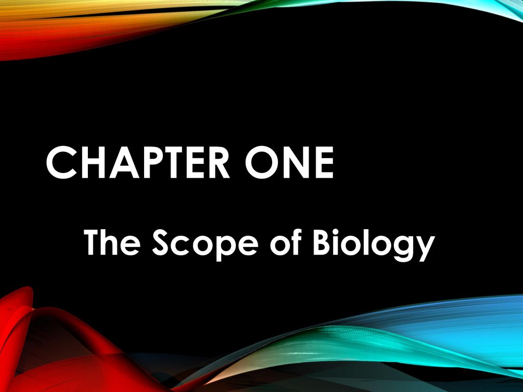 Chapter One The Scope of Biology. - ppt download