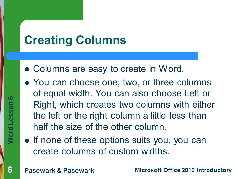 Creating Columns Columns are easy to create in Word.