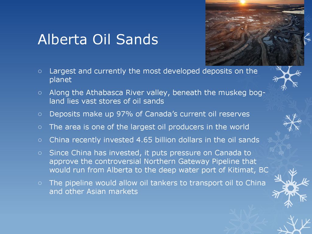 Alberta Oil Sands Largest and currently the most developed deposits on the planet.
