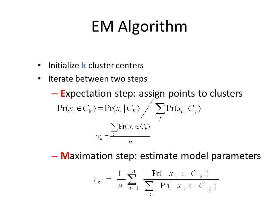EM Algorithm Expectation step: assign points to clusters