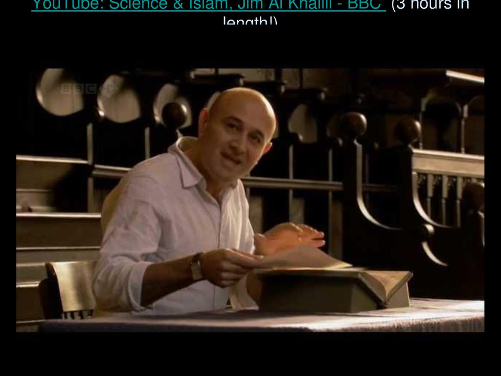 YouTube: Science & Islam, Jim Al Khalili - BBC (3 hours in length!)
